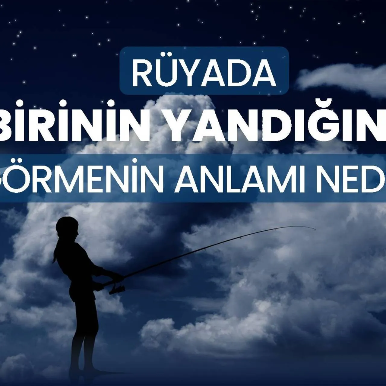 Rüyada Birinin Yandığını Görmek Ne Anlama Gelir?